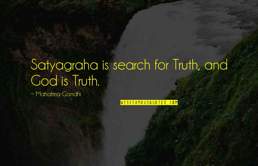 Satyagraha Quotes By Mahatma Gandhi: Satyagraha is search for Truth, and God is