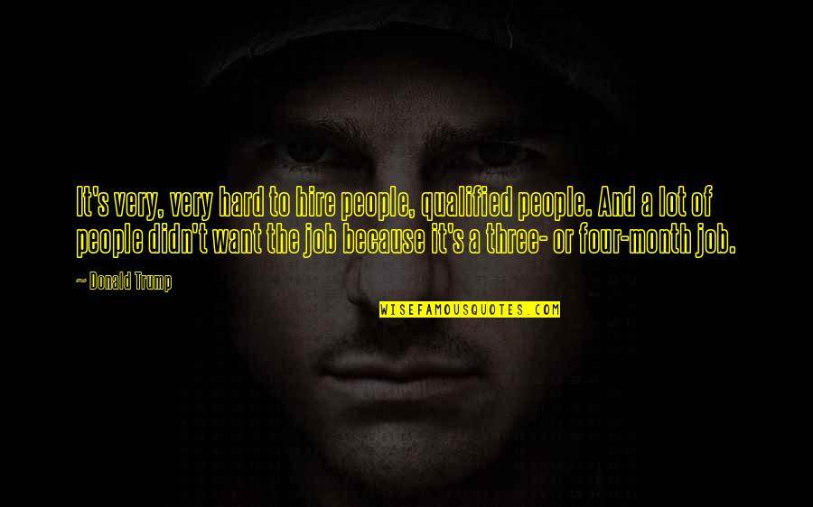 Satyajit Ray Quotes Quotes By Donald Trump: It's very, very hard to hire people, qualified Satyajit Ray Quotes Quotes By Donald Trump: It's very, very hard to hire people, qualified