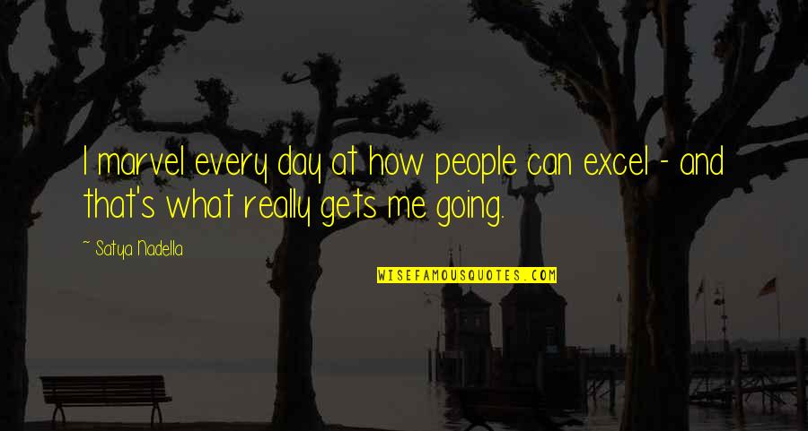 Satya's Quotes By Satya Nadella: I marvel every day at how people can