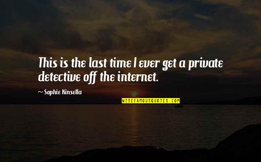 Satyender Kumar Quotes By Sophie Kinsella: This is the last time I ever get