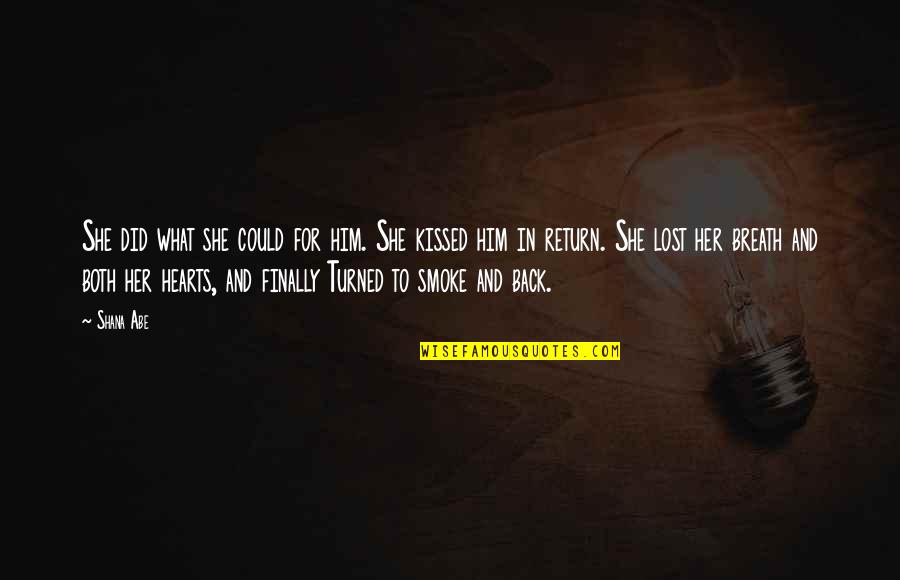 Sauceda Building Quotes By Shana Abe: She did what she could for him. She Sauceda Building Quotes By Shana Abe: She did what she could for him. She