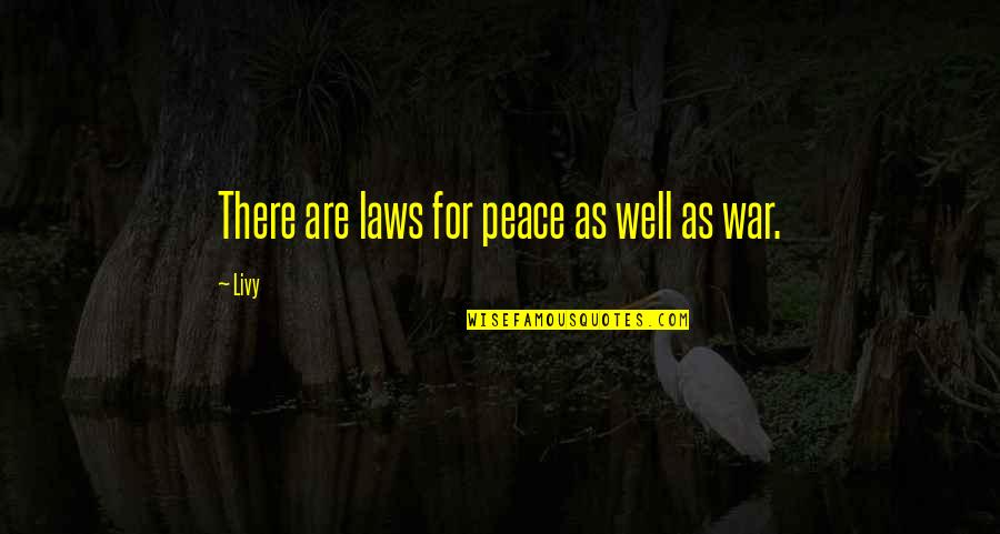 Saucerman Idaho Quotes By Livy: There are laws for peace as well as