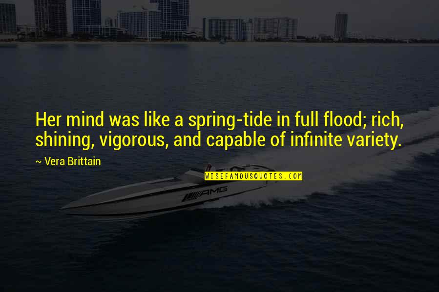 Saucerman Records Quotes By Vera Brittain: Her mind was like a spring-tide in full