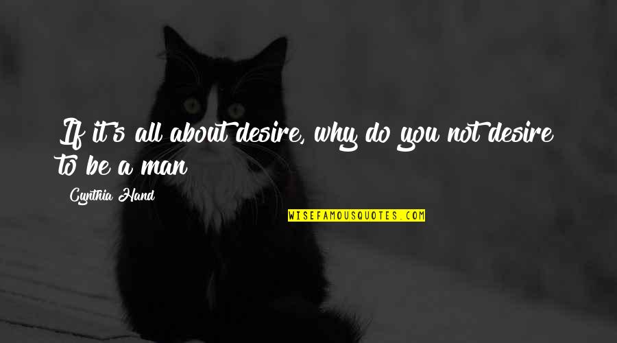 Saucha Quotes By Cynthia Hand: If it's all about desire, why do you