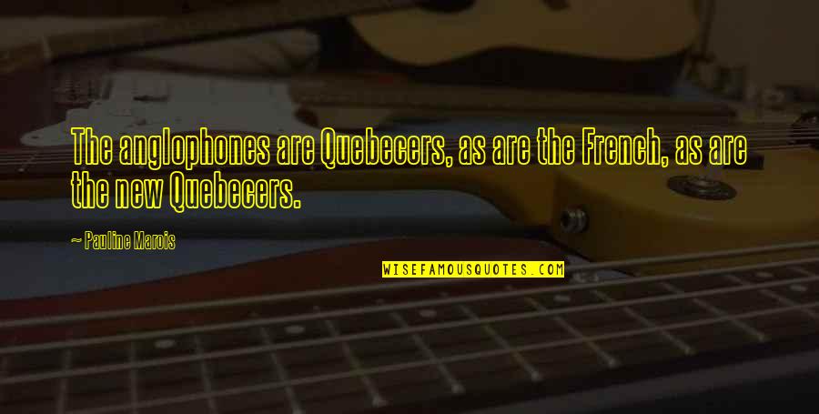 Sauciness Synonyms Quotes By Pauline Marois: The anglophones are Quebecers, as are the French,
