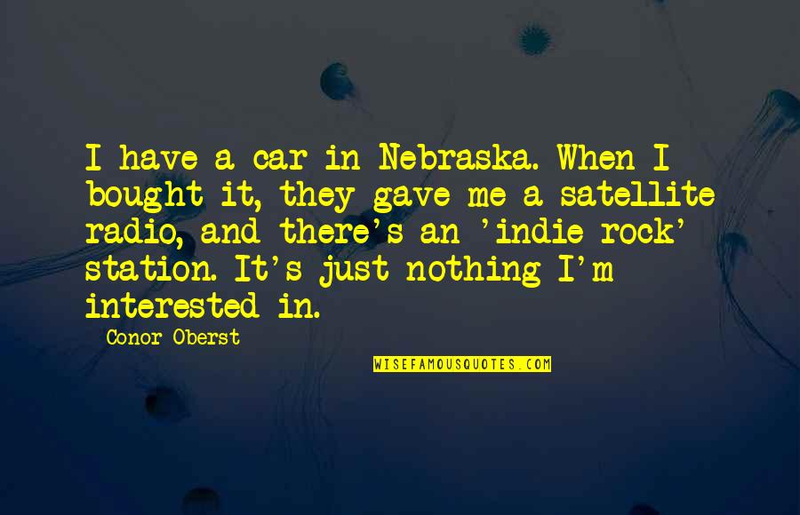 Saucisse Minuit Quotes By Conor Oberst: I have a car in Nebraska. When I