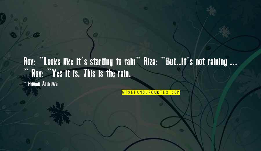 Saudavel Em Quotes By Hiromu Arakawa: Roy: "Looks like it's starting to rain" Riza: Saudavel Em Quotes By Hiromu Arakawa: Roy: "Looks like it's starting to rain" Riza: