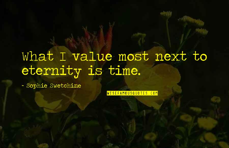 Saudelli Quotes By Sophie Swetchine: What I value most next to eternity is