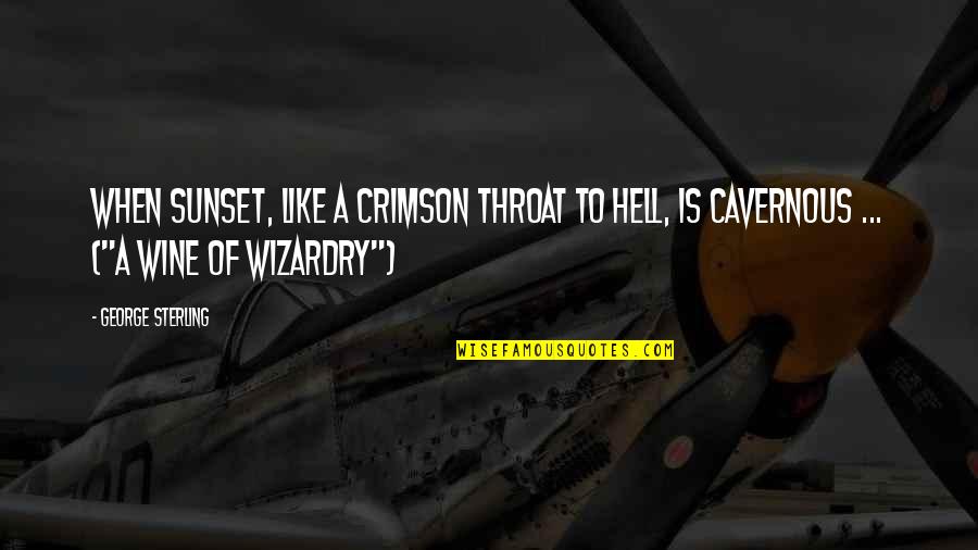 Saudi Arabia Culture Quotes By George Sterling: When sunset, like a crimson throat to hell,