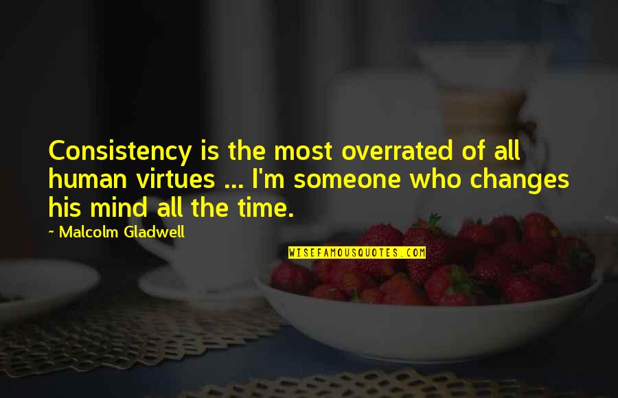 Saudi Arabia Culture Quotes By Malcolm Gladwell: Consistency is the most overrated of all human