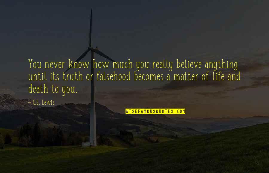 Sauerland Stern Quotes By C.S. Lewis: You never know how much you really believe Sauerland Stern Quotes By C.S. Lewis: You never know how much you really believe