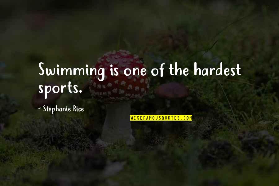 Sauermann Condensate Quotes By Stephanie Rice: Swimming is one of the hardest sports.