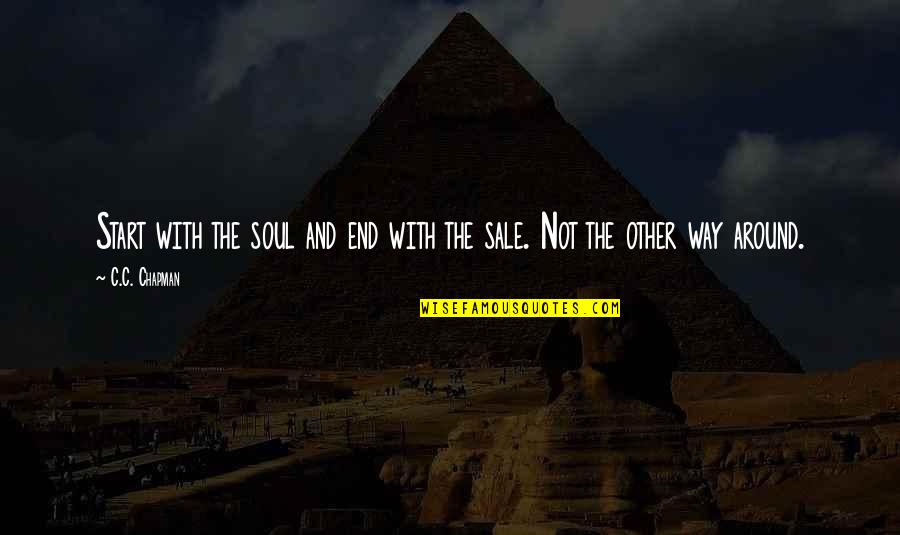 Sauermann Pumps Quotes By C.C. Chapman: Start with the soul and end with the