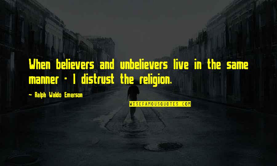 Saugatuck Quotes By Ralph Waldo Emerson: When believers and unbelievers live in the same