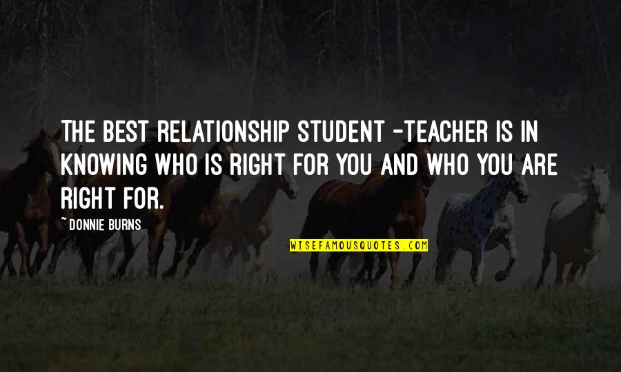 Saul Bass Quotes By Donnie Burns: The best relationship student -teacher is in knowing