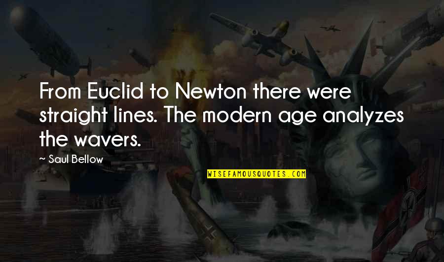 Saul Bellow Quotes By Saul Bellow: From Euclid to Newton there were straight lines.