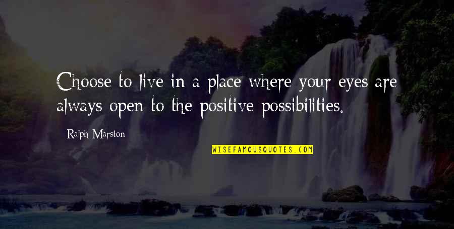 Saul Williams Slam Quotes By Ralph Marston: Choose to live in a place where your