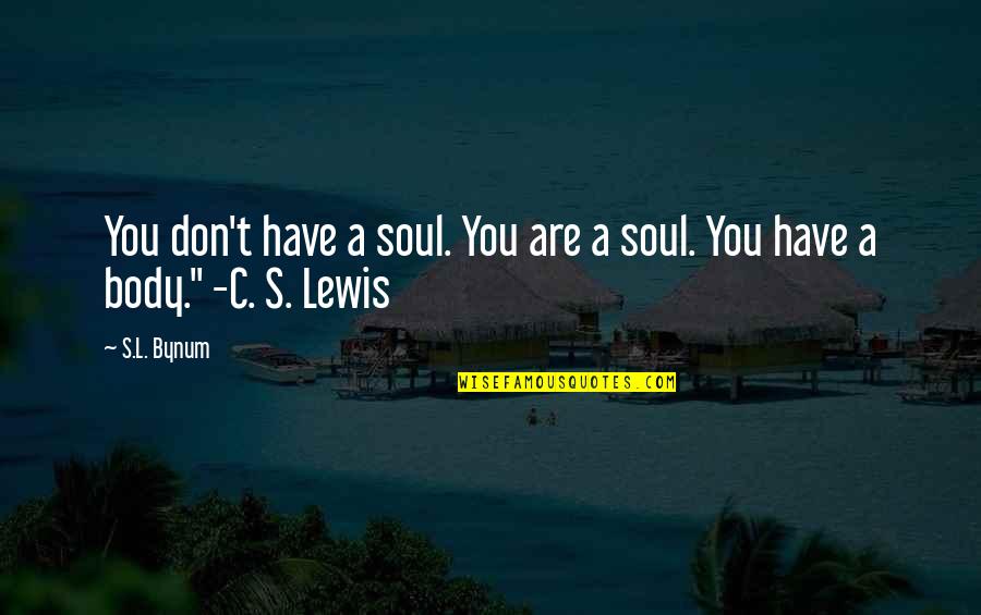Sauletekis Quotes By S.L. Bynum: You don't have a soul. You are a