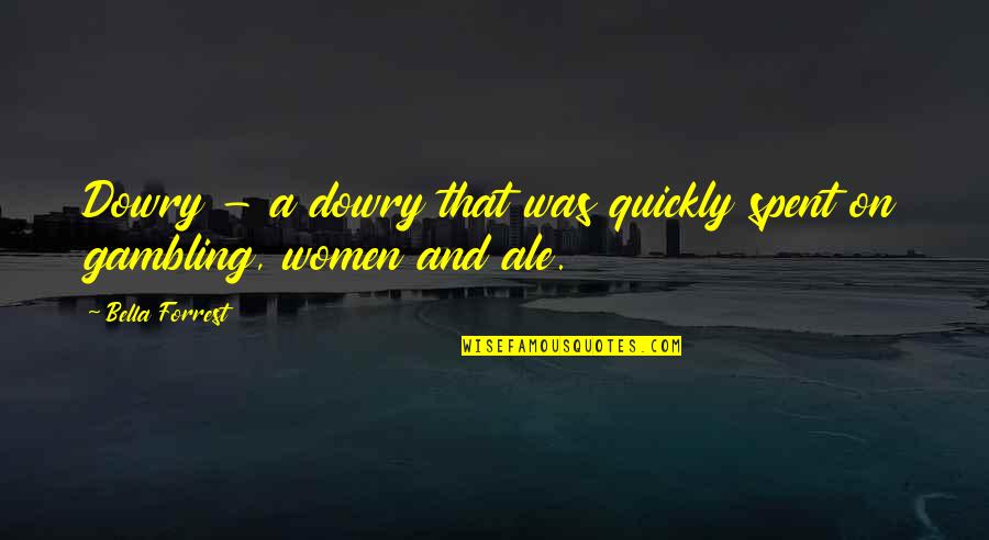 Saulieu Cooking Quotes By Bella Forrest: Dowry - a dowry that was quickly spent