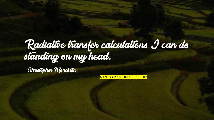 Saulieu Cooking Quotes By Christopher Monckton: Radiative transfer calculations I can do standing on