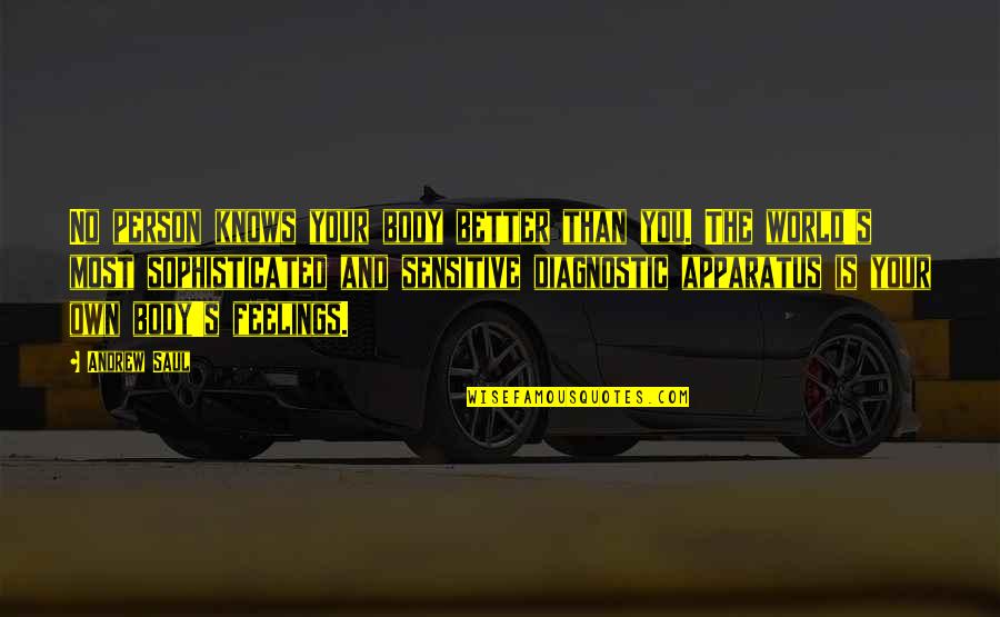 Saul's Quotes By Andrew Saul: No person knows your body better than you.