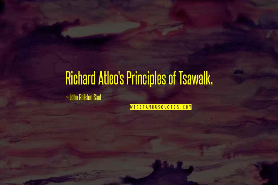 Saul's Quotes By John Ralston Saul: Richard Atleo's Principles of Tsawalk,