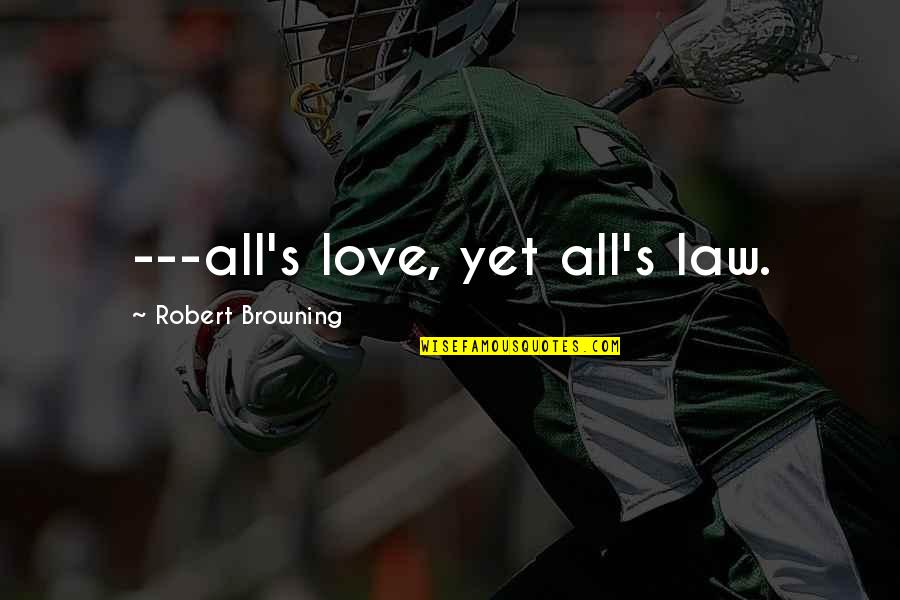Saul's Quotes By Robert Browning: ---all's love, yet all's law.