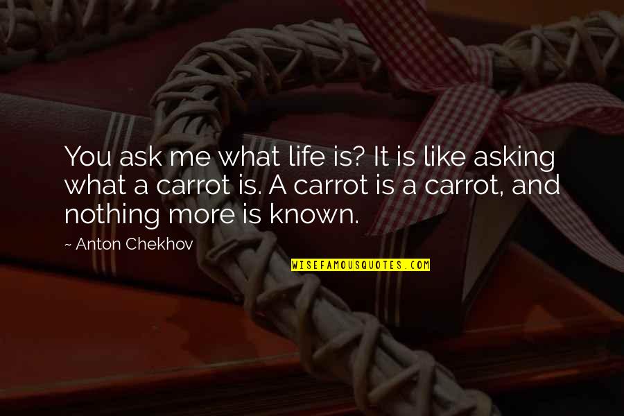 Saulteaux Language Quotes By Anton Chekhov: You ask me what life is? It is Saulteaux Language Quotes By Anton Chekhov: You ask me what life is? It is
