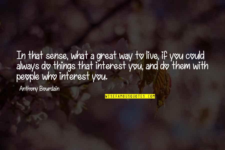 Saulteaux Quotes By Anthony Bourdain: In that sense, what a great way to Saulteaux Quotes By Anthony Bourdain: In that sense, what a great way to