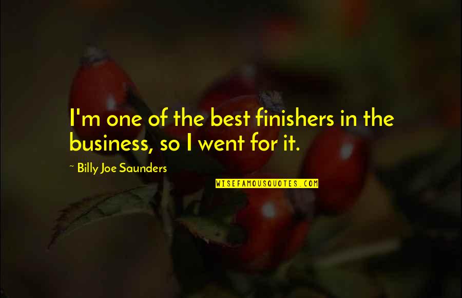 Saunders Quotes By Billy Joe Saunders: I'm one of the best finishers in the Saunders Quotes By Billy Joe Saunders: I'm one of the best finishers in the