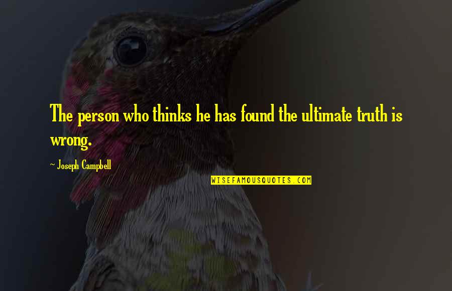 Saundry Jars Quotes By Joseph Campbell: The person who thinks he has found the Saundry Jars Quotes By Joseph Campbell: The person who thinks he has found the
