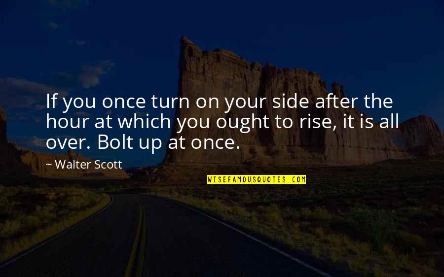 Saunskruti Khers Quotes By Walter Scott: If you once turn on your side after
