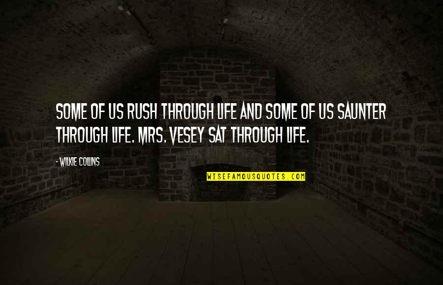 Saunter Quotes By Wilkie Collins: Some of us rush through life and some