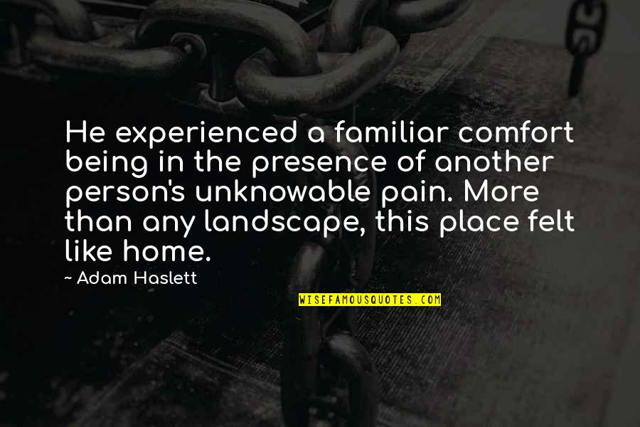 Saunters Synonym Quotes By Adam Haslett: He experienced a familiar comfort being in the Saunters Synonym Quotes By Adam Haslett: He experienced a familiar comfort being in the