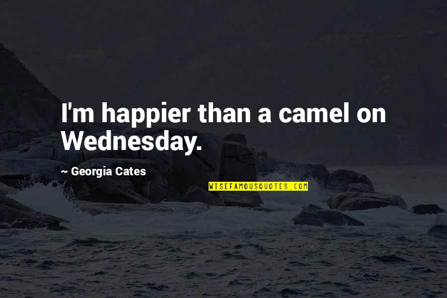 Saunters Synonym Quotes By Georgia Cates: I'm happier than a camel on Wednesday. Saunters Synonym Quotes By Georgia Cates: I'm happier than a camel on Wednesday.