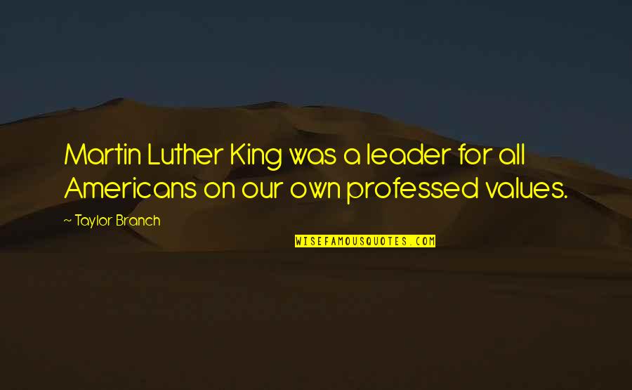 Saunters Synonym Quotes By Taylor Branch: Martin Luther King was a leader for all