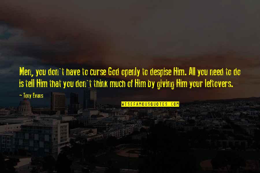 Sauppee Quotes By Tony Evans: Men, you don't have to curse God openly Sauppee Quotes By Tony Evans: Men, you don't have to curse God openly