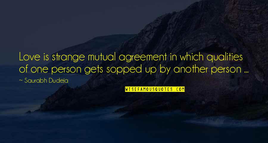 Saurabh Quotes By Saurabh Dudeja: Love is strange mutual agreement in which qualities