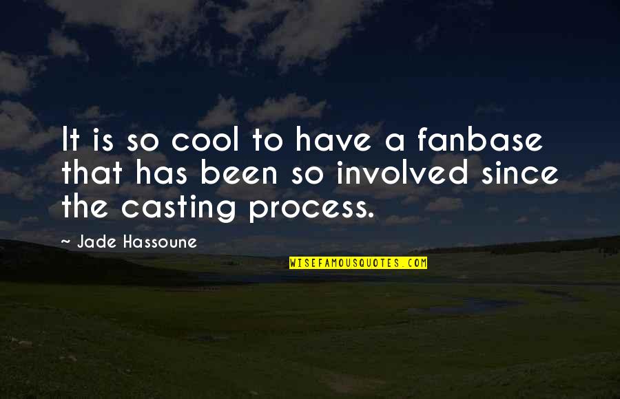 Sauraient Quotes By Jade Hassoune: It is so cool to have a fanbase Sauraient Quotes By Jade Hassoune: It is so cool to have a fanbase