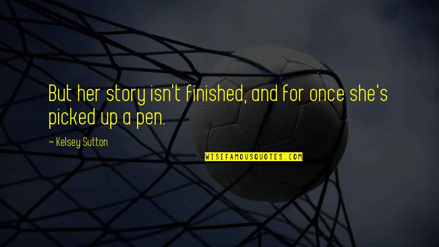 Saurel Celestin Quotes By Kelsey Sutton: But her story isn't finished, and for once