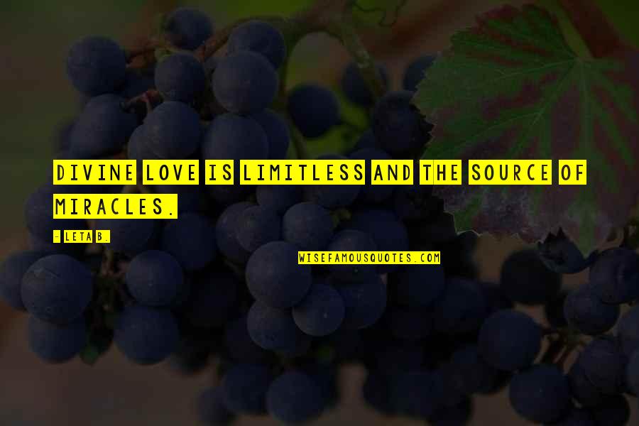 Saurezz Quotes By Leta B.: Divine love is limitless and the source of