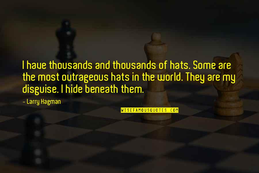 Sauron Quotes By Larry Hagman: I have thousands and thousands of hats. Some