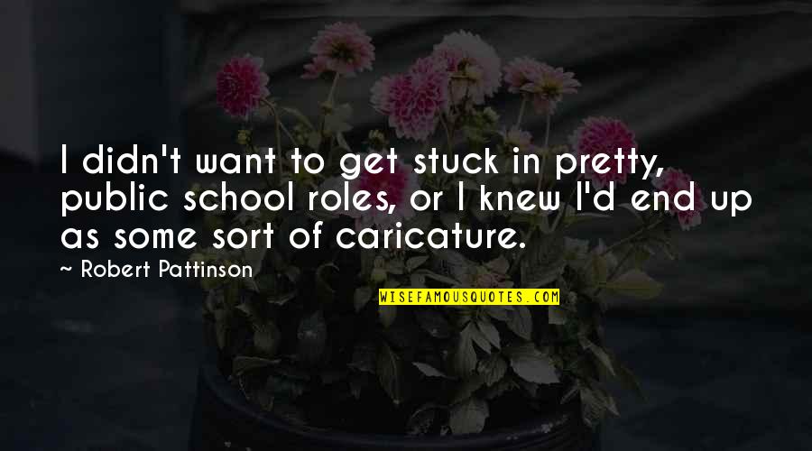 Saury Quotes By Robert Pattinson: I didn't want to get stuck in pretty, Saury Quotes By Robert Pattinson: I didn't want to get stuck in pretty,