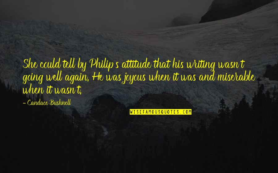 Sausage And Peppers Quotes By Candace Bushnell: She could tell by Philip's attitude that his Sausage And Peppers Quotes By Candace Bushnell: She could tell by Philip's attitude that his