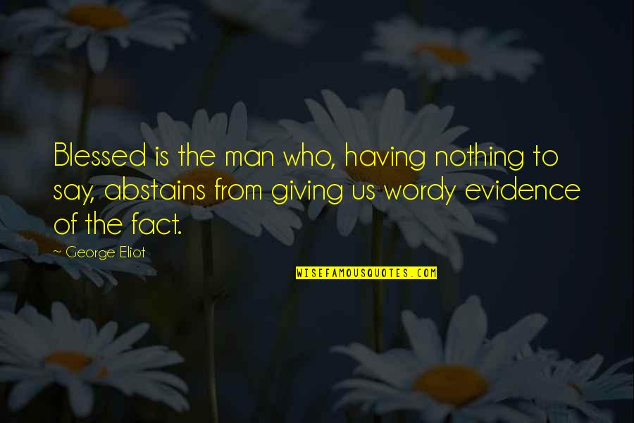 Sausage And Peppers Quotes By George Eliot: Blessed is the man who, having nothing to Sausage And Peppers Quotes By George Eliot: Blessed is the man who, having nothing to