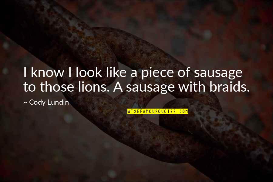 Sausage Quotes By Cody Lundin: I know I look like a piece of