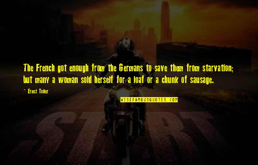 Sausage Quotes By Ernst Toller: The French got enough from the Germans to