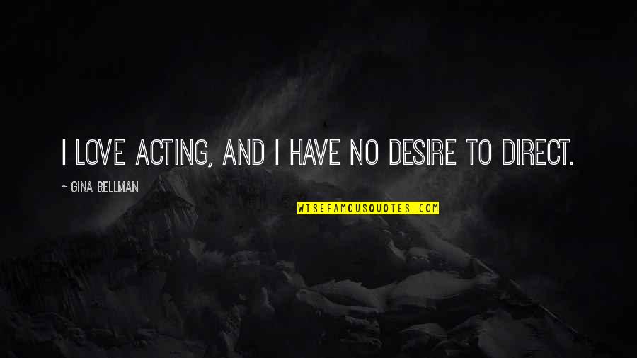 Sausage Rap Quotes By Gina Bellman: I love acting, and I have no desire