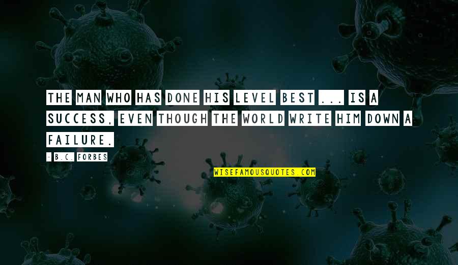 Sausan Abouharb Quotes By B.C. Forbes: The man who has done his level best