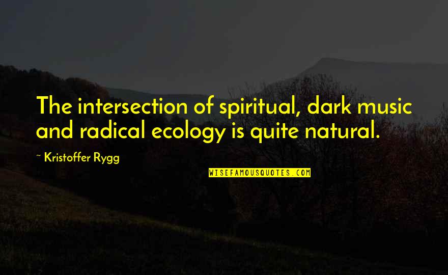 Sausan Rahman Quotes By Kristoffer Rygg: The intersection of spiritual, dark music and radical